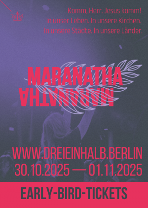 dreieinhalb 2025 – Maranatha