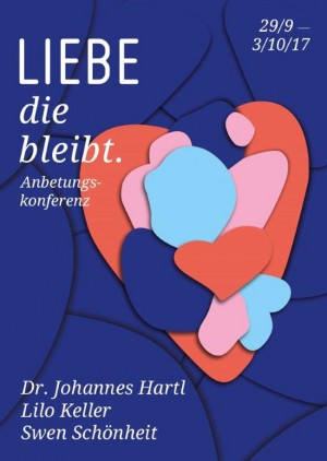 Liebe die bleibt. Anbetungskonferenz