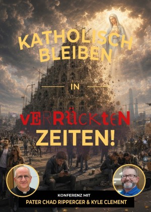 Katolicki bleiben in verrückten Zeiten!