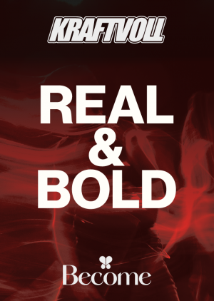 Real & Bold - Kraftvoll meets Become