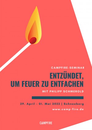 CAMPFiRE-SEMINAR „Entzündet, um Feuer zu entfachen“