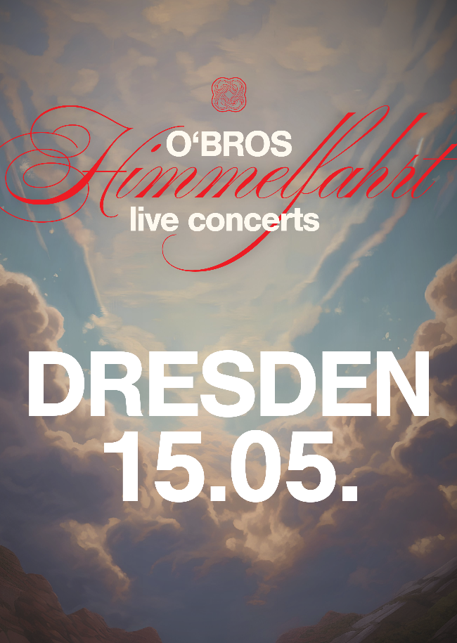 O'Bros in Dresden &ndash; Himmelfahrt 26